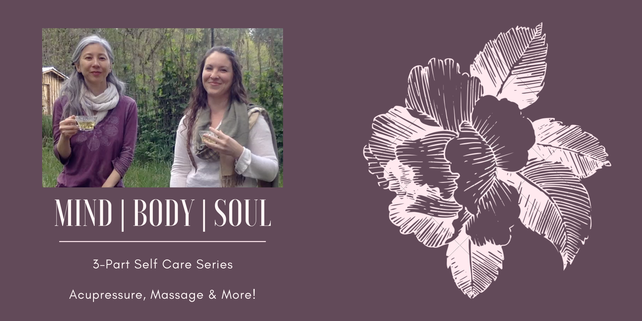 Mind Body Soul: A Three Part Series on Self-Care Techniques